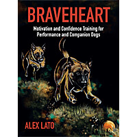 Braveheart - Motivation and Confidence Training for Performance and Companion Dogs